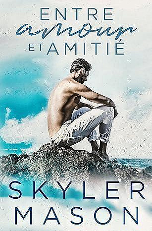 Entre deux, Tome 1 : Entre amour et amitié - Skyler Mason (2024)