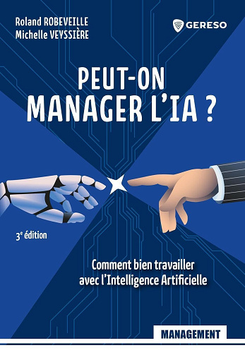 Peut-on manager l'ia ? Comment bien travailler avec l'intelligence artificielle - Roland Robeveille, Michelle Veyssière (2024)