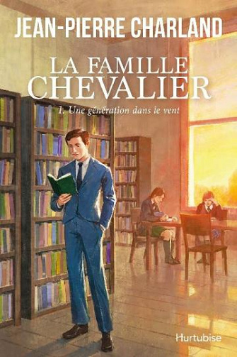 La Famille Chevalier - Tome 1: Une génération dans le vent -  Jean-Pierre Charland (2024)