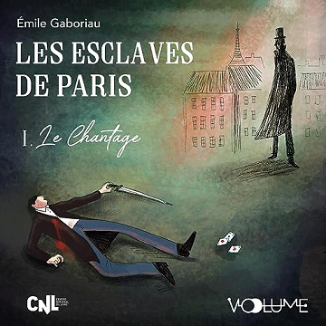 Le Chantage: Les Esclaves de Paris 1 - Émile Gaboriau (2023)