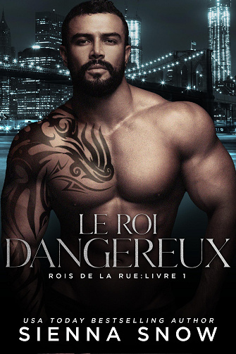 Rois de La Rue, Tome 1 : Le Roi Dangereux - Sienna Snow (2024)
