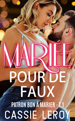 Patron Bon À Marier, Tome 1 : Mariée pour de Faux - Cassie Leroy (2024)