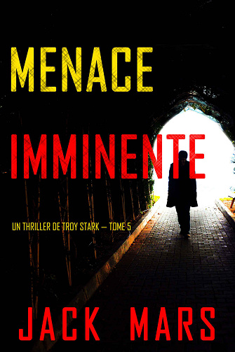 Troy Stark, Tome 5 : Menace Imminente - Jack Mars (2024)