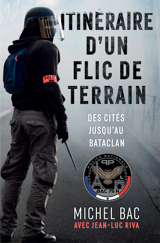 Itinéraire d'un flic de terrain : Des cités jusqu'au Bataclan - Michel Bac, Jean-Luc Riva (2023)