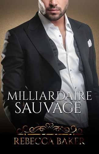 Tu es à moi, Tome 5 : Milliardaire Sauvage - Rebecca Baker (2024)