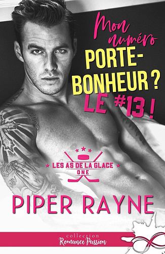 Les as de la glace, Tome 1 : Mon numéro porte bonheur Le #13 ! - Piper Rayne (2024)