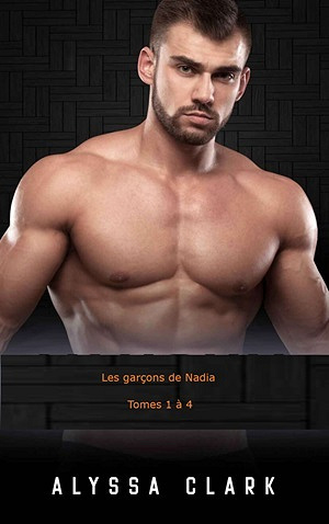 Les garçons de Nadia - Tomes 1 à 4 - Alyssa Clark (2024)