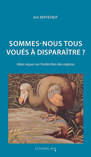 Sommes-nous tous voués à disparaître : Idées reçues sur l'extinction des espèces - Eric Buffetaut (2023)