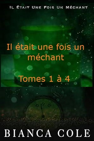 Il était une fois un méchant Tomes 1 à 4 - Bianca Cole - 2023 - 2024