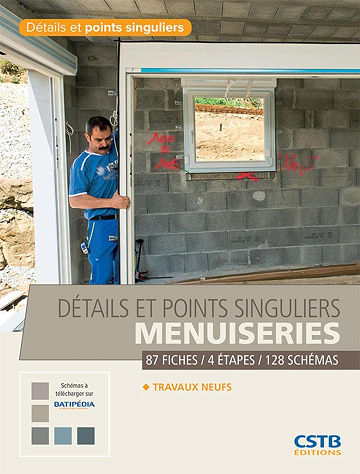 Détails et points singuliers menuiseries : Travaux neufs - 87 fiches, 4 étapes, 128 schémas - Hubert Lagier (2015)