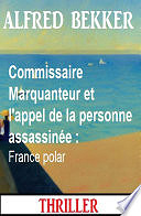 Alfred Bekker - Commissaire Marquanteur et l'appel de la personne assassinée : France polar (2024)