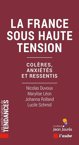 La France sous haute tension : Colères, anxiétés et ressentis - Nicolas Duvoux, Marylise Léon, Johanna Rolland, Lucile Schmid (2024)