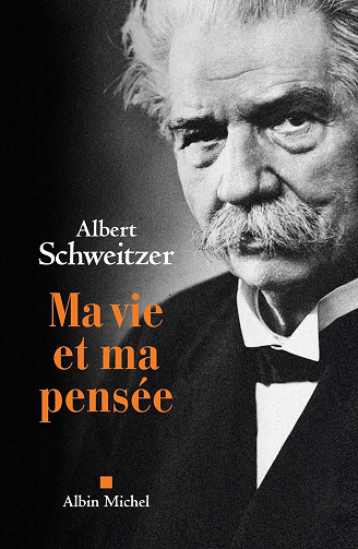 Ma vie et ma pensée -  Docteur Albert Schweitzer (2013)