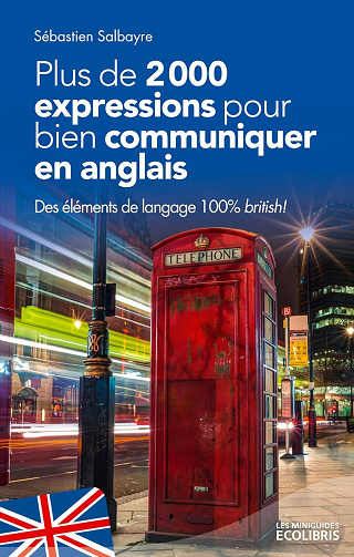 Plus de 2000 expressions pour communiquer en anglais -  Sébastien Salbayre (2015)