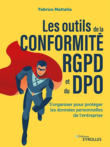 Les outils de la conformité RGPD et du DPO : S'organiser pour protéger les données personnelles de l'entreprise - Fabrice Mattatia (2024)