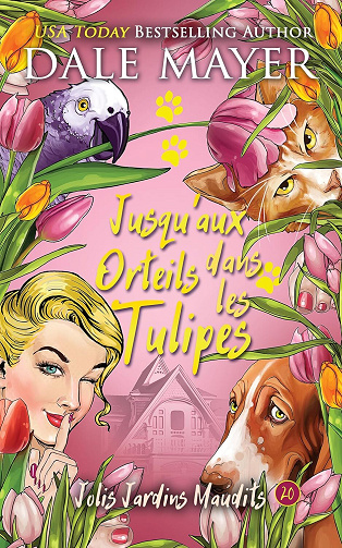 Jolis Jardins Maudits, Tome 20 : Jusqu'aux orteils dans les tulipes - Dale Mayer (2024)