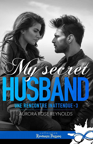 Une rencontre inattendue, Tome 3 : My secret husband - Aurora Rose Reynolds (2024)
