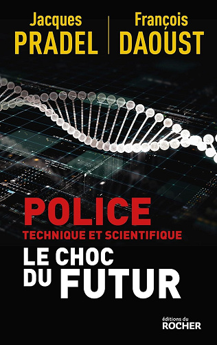 Police technique et scientifique : Le choc du futur - Jacques Pradel, François Daoust (2024)