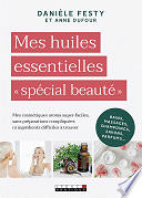 Danièle Festy, Anne Dufour - Mes huiles essentielles « spécial beauté » (2019)