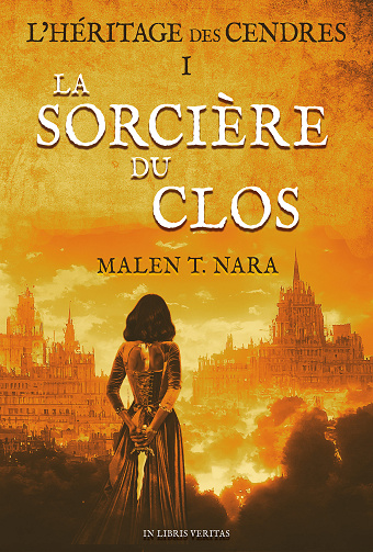 L'Héritage des Cendres, Tome 1 : La Sorcière du Clos - Malen T. Nara (2023)