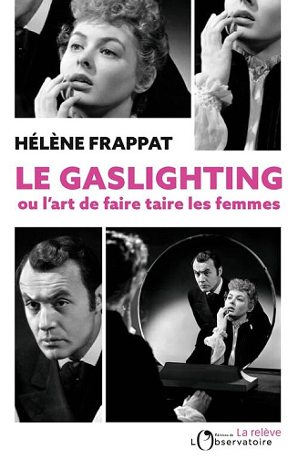 Le Gaslighting ou l'art de faire taire les femmes - Hélène Frappat (2023)