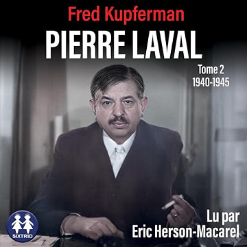 Pierre Laval - Tome 2 de 1940 à 1945 - Fred Kupferman (2024)