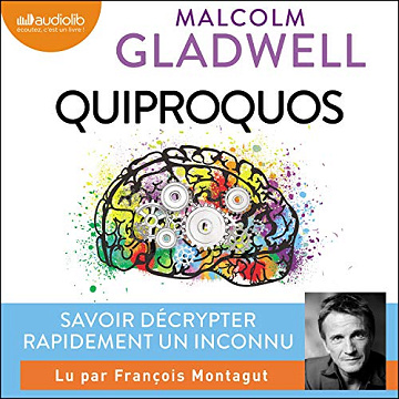 Quiproquos: Talking to Strangers - Tout savoir des autres quand on ne sait rien d'eux - Malcolm Gladwell (2020)