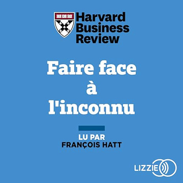 Faire face à l'inconnu - Harvard Business Review (2023)
