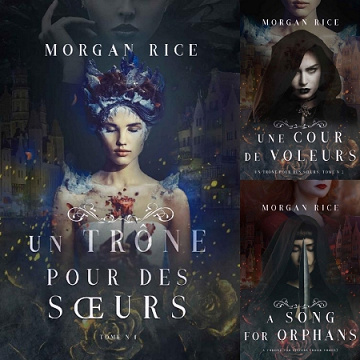 Un Trône pour des Sœurs (T1 à T3) - Morgan Rice