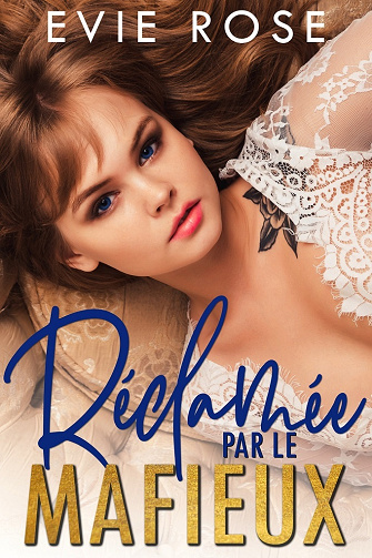 Les Rois de la Mafia, Tome 5 : Réclamée par le Mafieux - Evie Rose (2024)