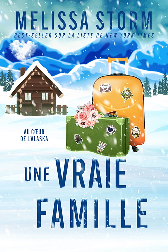 Au coeur de l'Alaska, Tome 3 : Une vraie famille - Melissa Storm (2024)