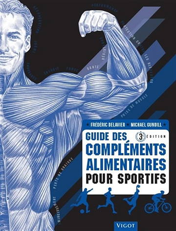 Guide des compléments alimentaires pour sportifs -  Frédéric Delavier (2019)