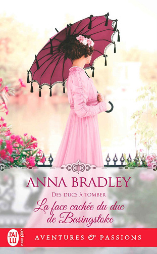Des ducs à tomber, Tome 1 : La face cachée du duc de Basingstoke - Anna Bradley (2024)