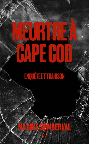 Meurtre à Cape Cod : Enquête et Trahison - Maxime Somberval (2024)