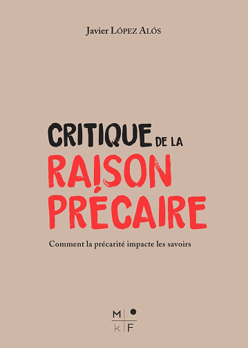 Critique de la raison précaire : Comment la précarité impacte les savoirs - Javier Lopez Alos (2023)
