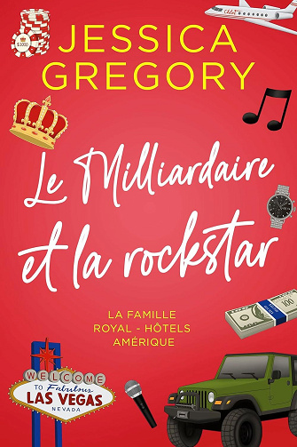 La Famille Royal - Hôtels Amérique, Tome 2 : Le Milliardaire et la rockstar - Jessica Gregory (2024)