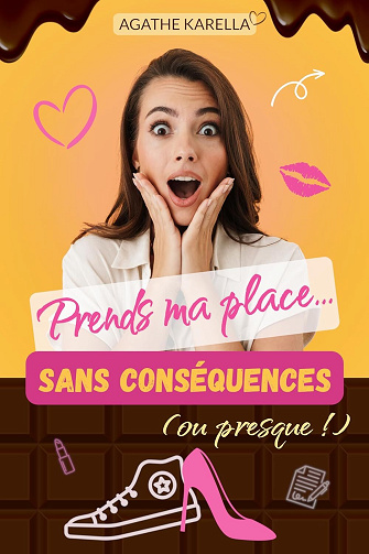 Prends ma place ... sans conséquences (ou presque !) - Agathe Karella (2024)