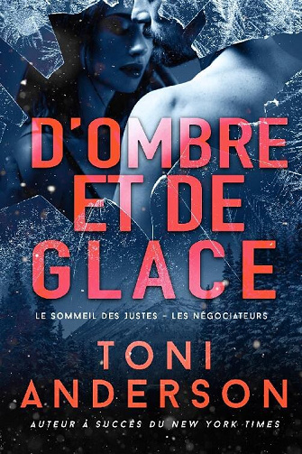 Le sommeil des justes - Les négociateurs, Tome 5 : D'ombre et de glace - Toni Anderson (2024)