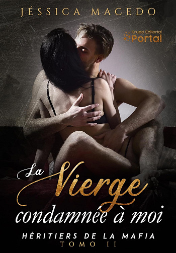Héritiers de la Mafia, Tome 2 : La vierge condamnée à moi - Jéssica Macedo (2024)