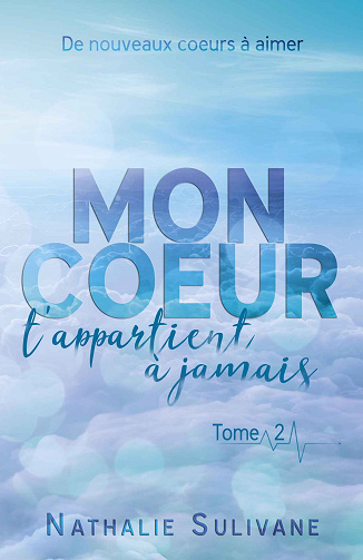 Mon coeur t'appartient à jamais, Tome 2 - Nathalie Sulivane (2024)