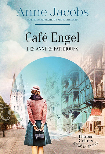 Café Engel, Tome 2 : Les années fatidiques - Anne Jacobs