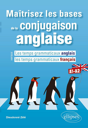 Maîtrisez les bases de la conjugaison anglaise A1-A2 - Dieudonné Zélé (2024)