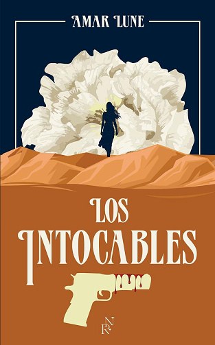 Los Intocables, Tome 1 : Le visage de la résistance - Amar Lune (2024)