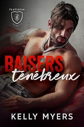 Platinum Security, Tome 1 : Baisers ténébreux - Kelly Myers (2024)