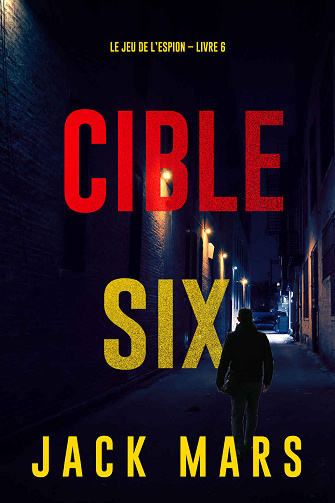 Le jeu de l'espion, Tome 6 : Cible six - Jack Mars (2024)