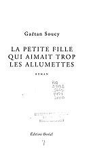 Gaétan Soucy - La petite fille qui aimait trop les allumettes (2000)