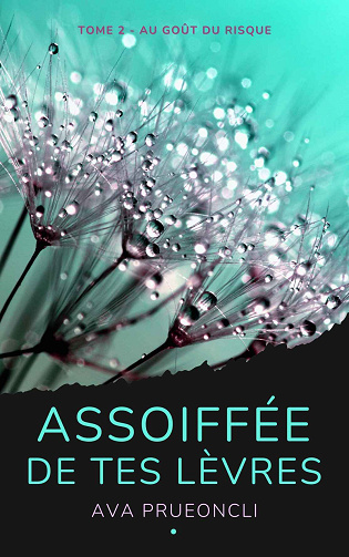 Assoiffée De Tes Lèvres, Tome 2 : Au goût du risque - Ava Prueoncli (2024)
