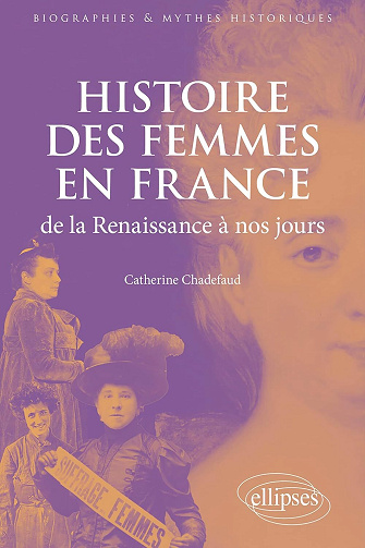 Histoire des femmes en France de la Renaissance à nos jours - Catherine Chadefaud (2023)
