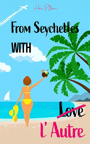 From Seychelles with Love, Tome 1 : From Seychelles with l'Autre - Ana P Llorens (2024)