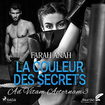 La Couleur des secrets: Ad Vitam Aeternam 3 - Farah Anah (2021)